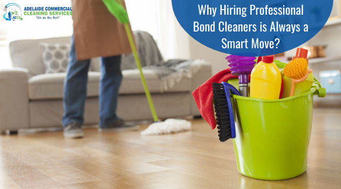 Why Hiring Professional Bond Cleaners is Always a Smart Move?