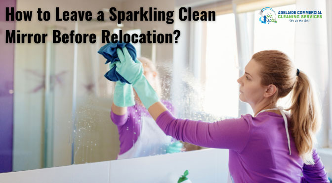 How to Leave a Sparkling Clean Mirror Before Relocation? Secrets Finally Busted!