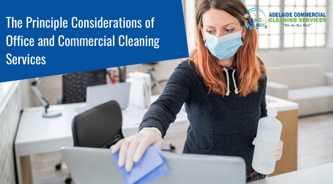 The Principle Considerations of Office and Commercial Cleaning Services