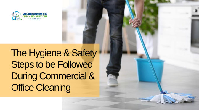 The Hygiene & Safety Steps to be Followed During Commercial & Office Cleaning