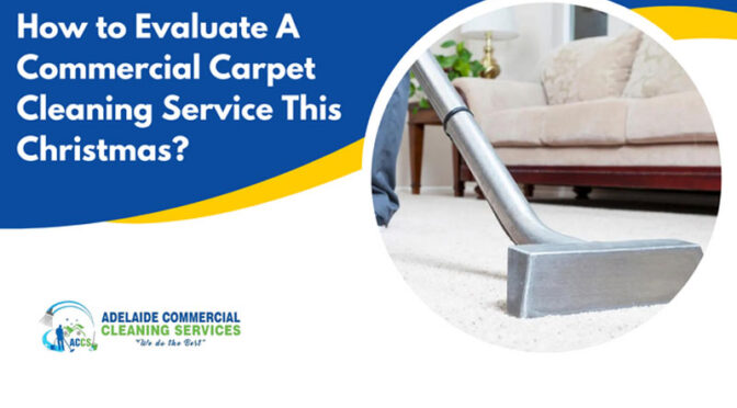 How to Evaluate A Commercial Carpet Cleaning  Service This Christmas?