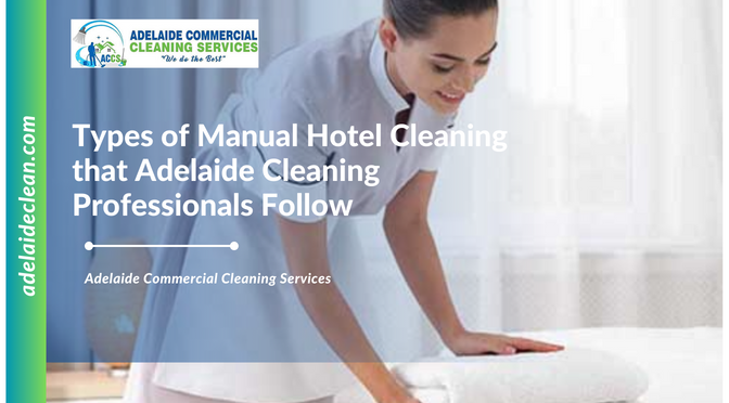 Types of Manual Hotel Cleaning that Adelaide Cleaning Professionals Follow
