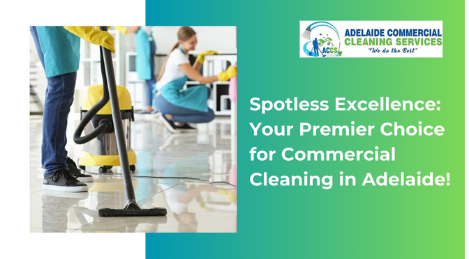 What to Expect from a Professional Commercial Cleaning Service in Adelaide?