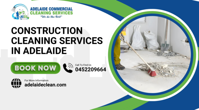 Construction Cleaning Services in Adelaide